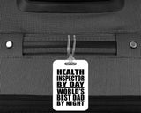 Health Inspector By Day World's Best Dad By Night - Luggage Bag Tag
