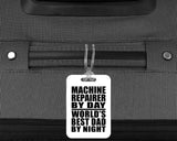 Machine Repairer By Day World's Best Dad By Night - Luggage Bag Tag