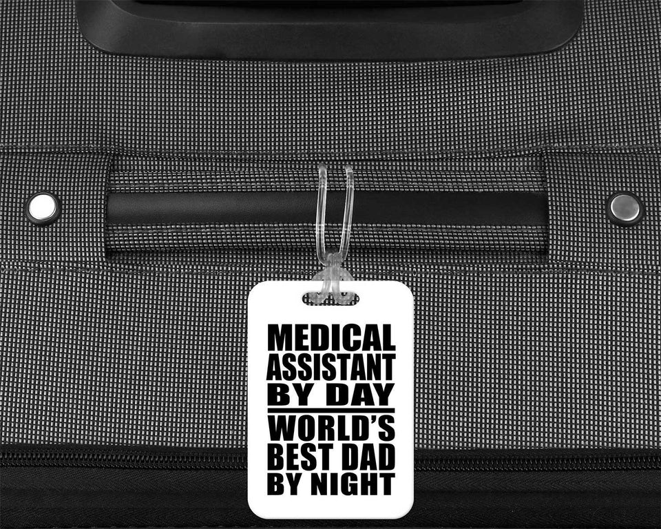 Medical Assistant By Day World's Best Dad By Night - Luggage Bag Tag