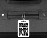 Medical Assistant By Day World's Best Dad By Night - Luggage Bag Tag