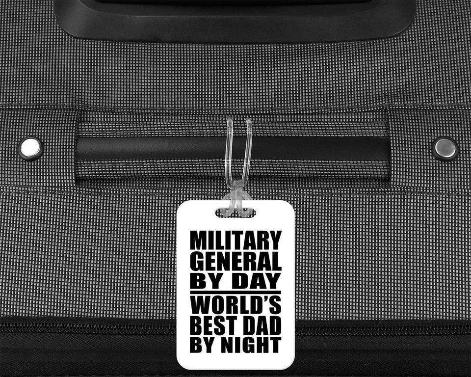 Military General By Day World's Best Dad By Night - Luggage Bag Tag
