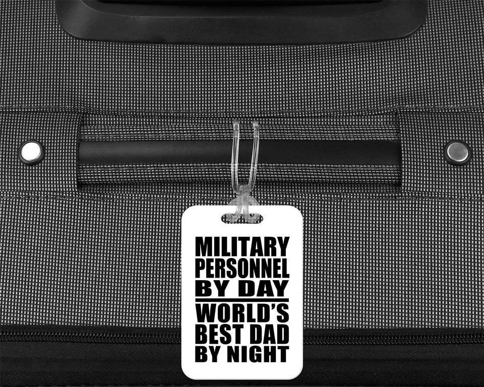 Military Personnel By Day World's Best Dad By Night - Luggage Bag Tag