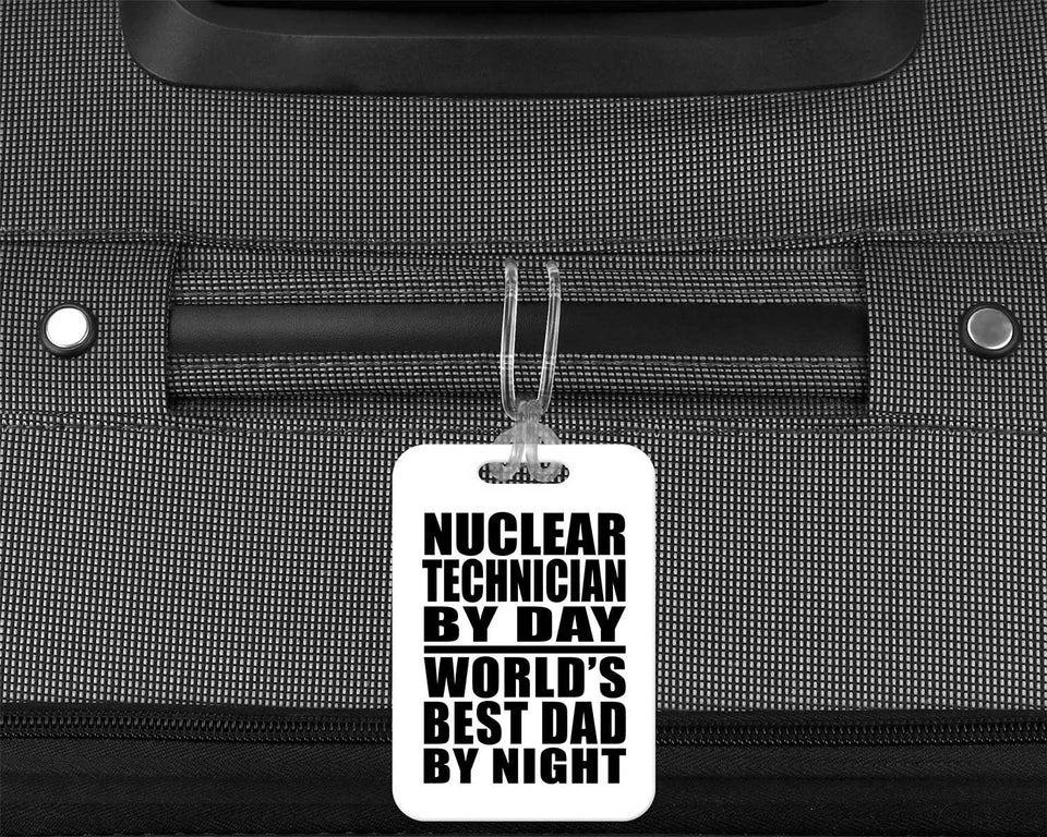 Nuclear Technician By Day World's Best Dad By Night - Luggage Bag Tag
