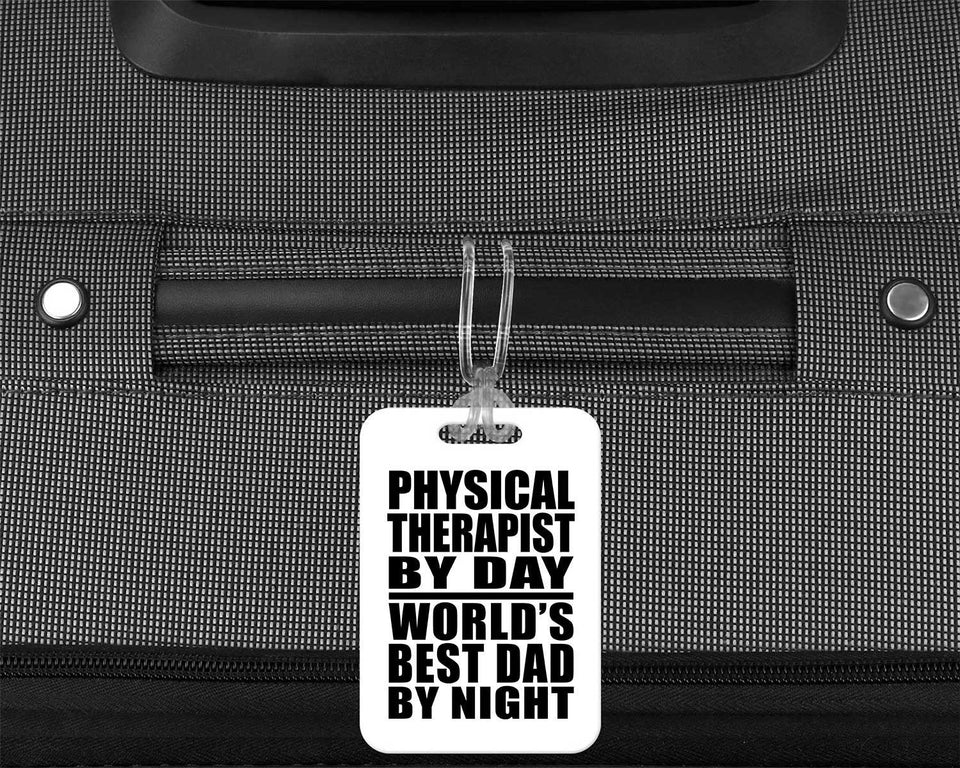 Physical Therapist By Day World's Best Dad By Night - Luggage Bag Tag