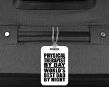 Physical Therapist By Day World's Best Dad By Night - Luggage Bag Tag