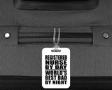Registered Nurse By Day World's Best Dad By Night - Luggage Bag Tag