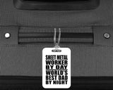 Sheet Metal Worker By Day World's Best Dad By Night - Luggage Bag Tag
