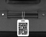 Speech Pathologist By Day World's Best Dad By Night - Luggage Bag Tag
