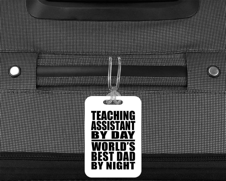 Teaching Assistant By Day World's Best Dad By Night - Luggage Bag Tag