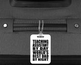Teaching Assistant By Day World's Best Dad By Night - Luggage Bag Tag