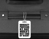 University Professor By Day World's Best Dad By Night - Luggage Bag Tag