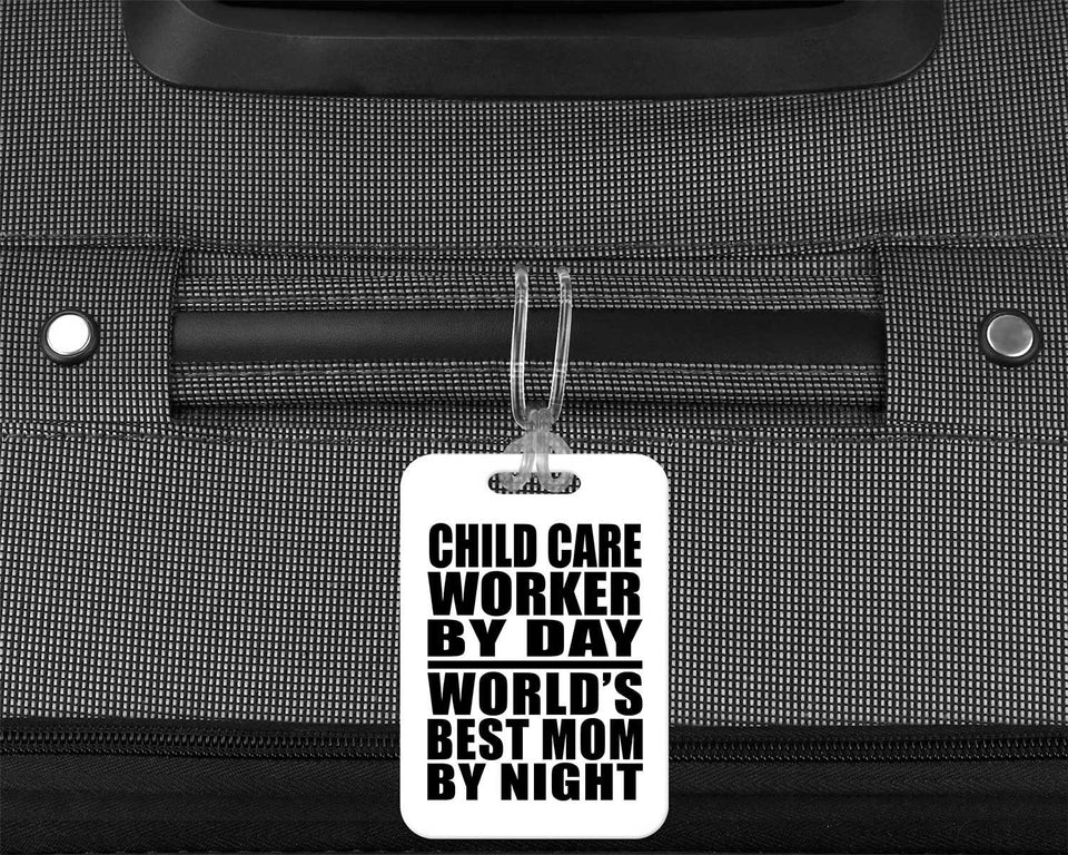 Child Care Worker By Day World's Best Mom By Night - Luggage Bag Tag