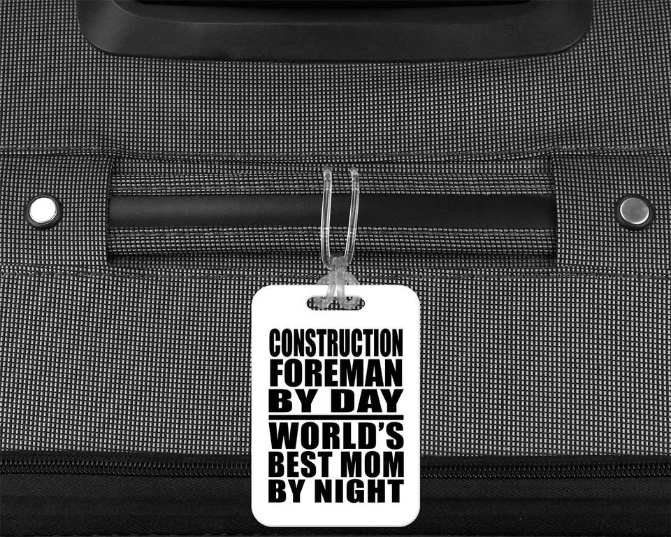 Construction Foreman By Day World's Best Mom By Night - Luggage Bag Tag
