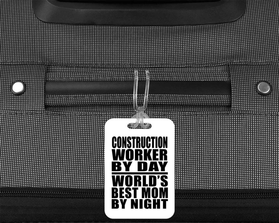 Construction Worker By Day World's Best Mom By Night - Luggage Bag Tag