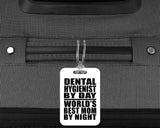 Dental Hygienist By Day World's Best Mom By Night - Luggage Bag Tag