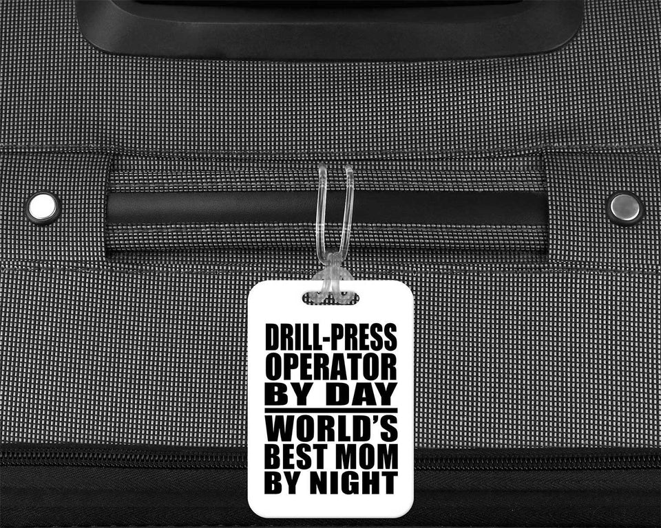 Drill-Press Operator By Day World's Best Mom By Night - Luggage Bag Tag