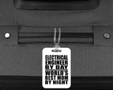 Electrical Engineer By Day World's Best Mom By Night - Luggage Bag Tag