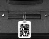 Electrical Technician By Day World's Best Mom By Night - Luggage Bag Tag