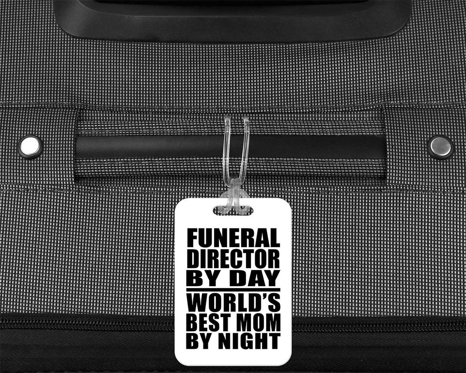 Funeral Director By Day World's Best Mom By Night - Luggage Bag Tag