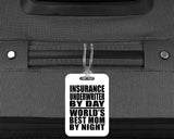 Insurance Underwriter By Day World's Best Mom By Night - Luggage Bag Tag