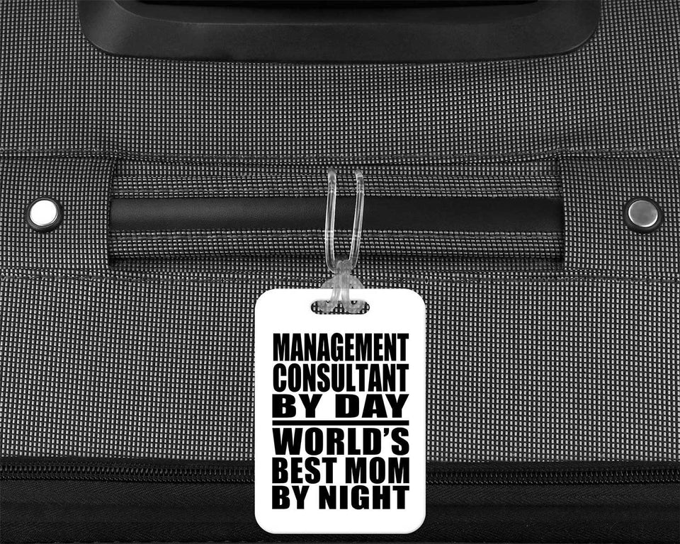 Management Consultant By Day World's Best Mom By Night - Luggage Bag Tag