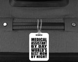 Medical Assistant By Day World's Best Mom By Night - Luggage Bag Tag