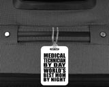 Medical Technician By Day World's Best Mom By Night - Luggage Bag Tag