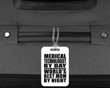 Medical Technologist By Day World's Best Mom By Night - Luggage Bag Tag