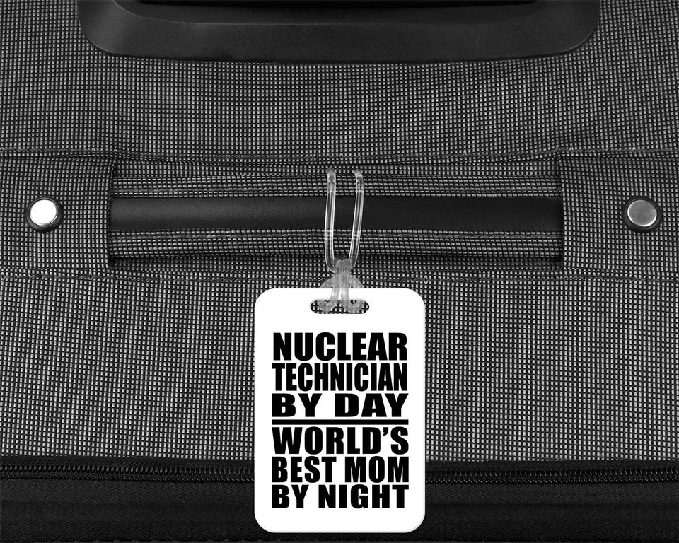 Nuclear Technician By Day World's Best Mom By Night - Luggage Bag Tag