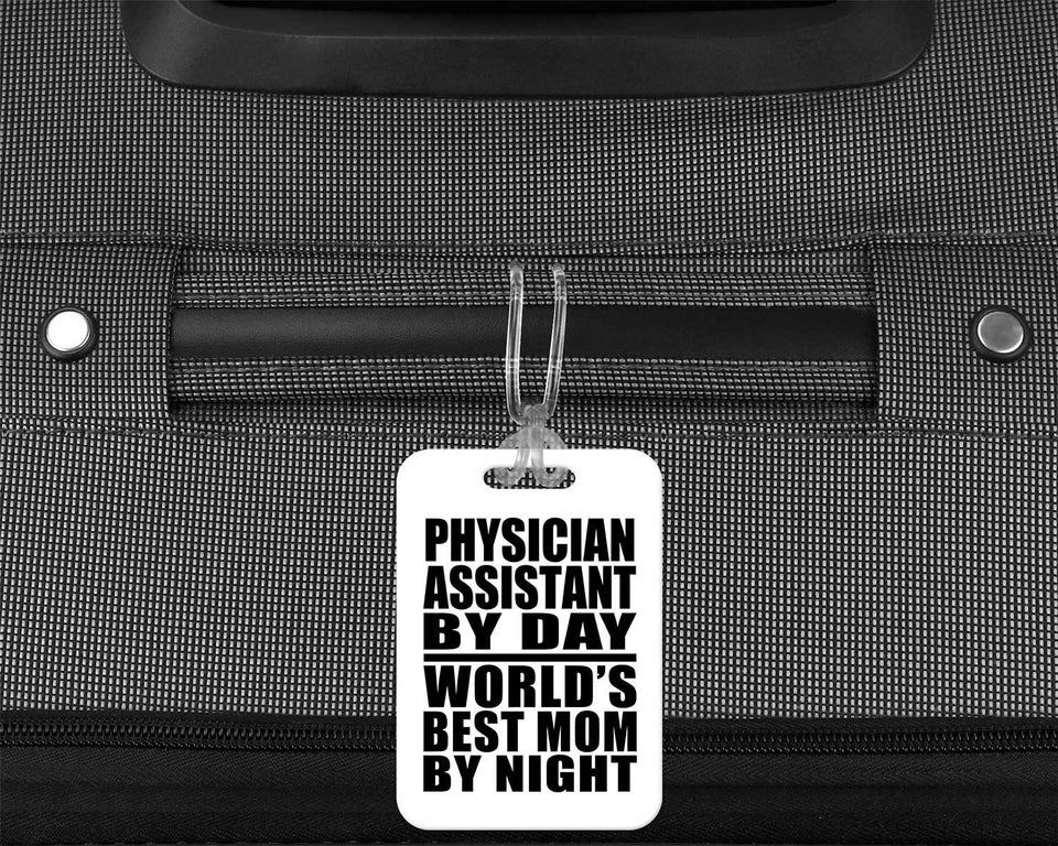 Physician Assistant By Day World's Best Mom By Night - Luggage Bag Tag