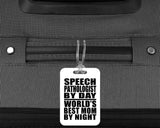 Speech Pathologist By Day World's Best Mom By Night - Luggage Bag Tag