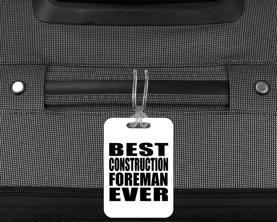 Best Construction Foreman Ever - Luggage Bag Tag