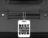 Best Nuclear Technician Ever - Luggage Bag Tag