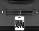 Coolest Nuclear Technician Ever - Luggage Bag Tag