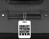 Coolest Physician Assistant Ever - Luggage Bag Tag