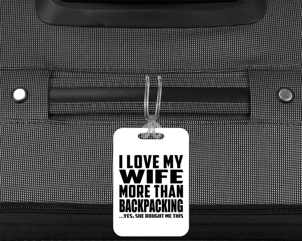 I Love My Wife More Than Backpacking - Luggage Bag Tag