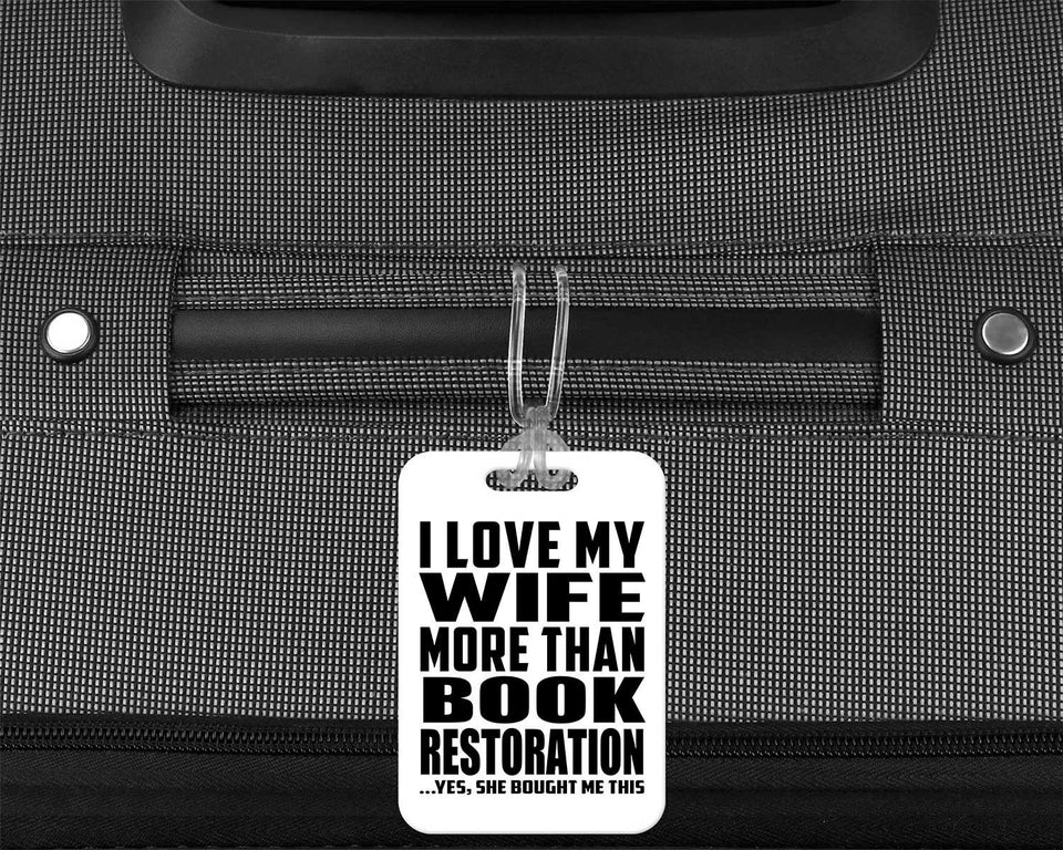 I Love My Wife More Than Book Restoration - Luggage Bag Tag