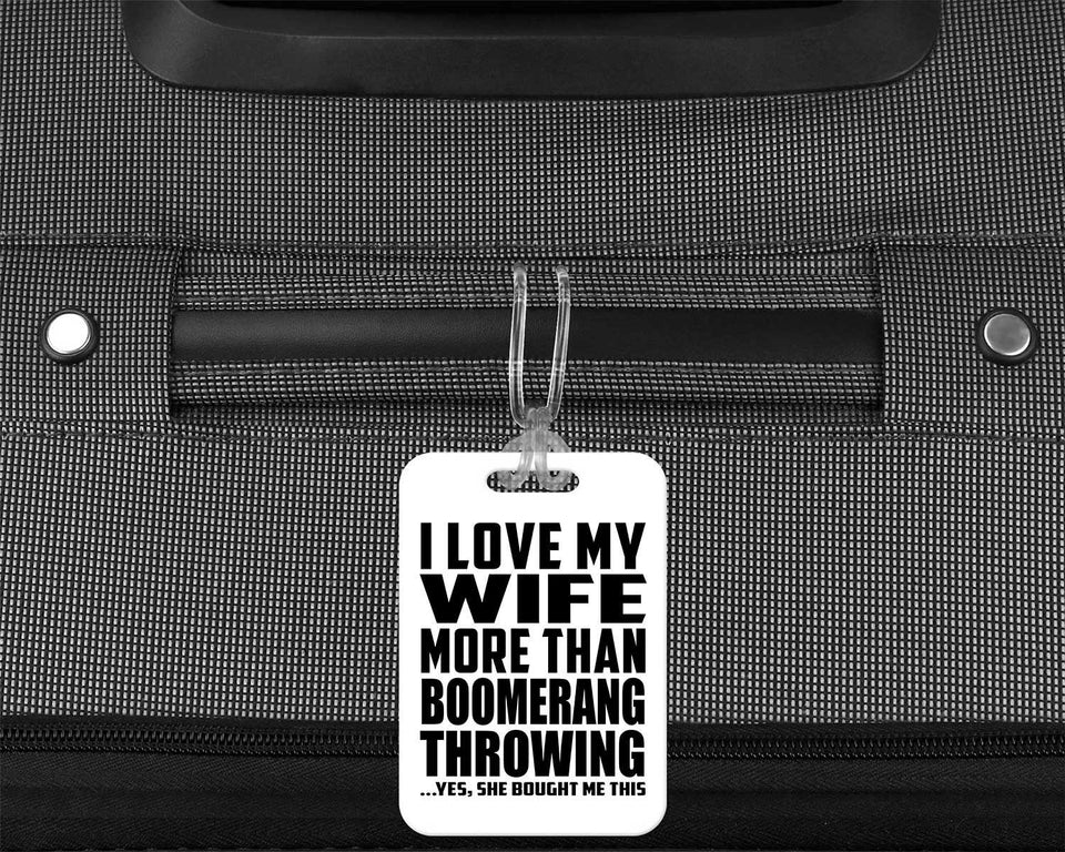 I Love My Wife More Than Boomerang Throwing - Luggage Bag Tag