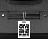 I Love My Wife More Than Boomerang Throwing - Luggage Bag Tag