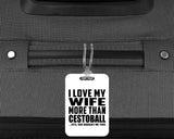 I Love My Wife More Than Cestoball - Luggage Bag Tag