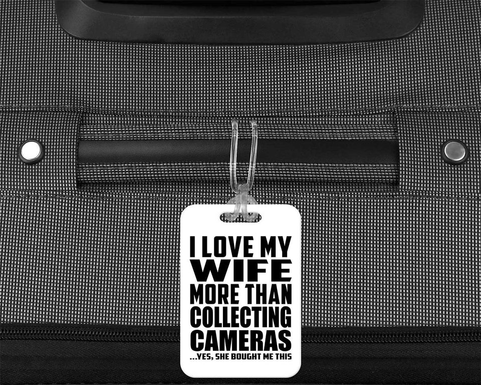 I Love My Wife More Than Collecting Cameras - Luggage Bag Tag