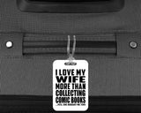I Love My Wife More Than Collecting Comic Books - Luggage Bag Tag
