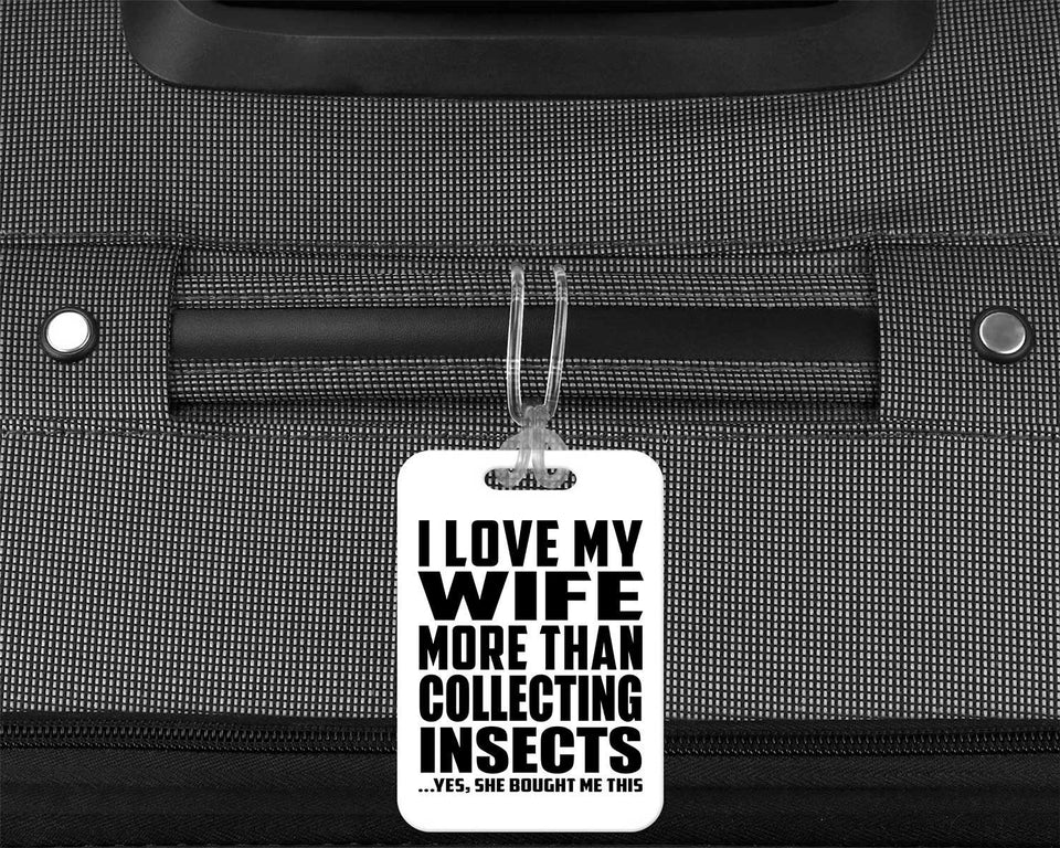 I Love My Wife More Than Collecting Insects - Luggage Bag Tag