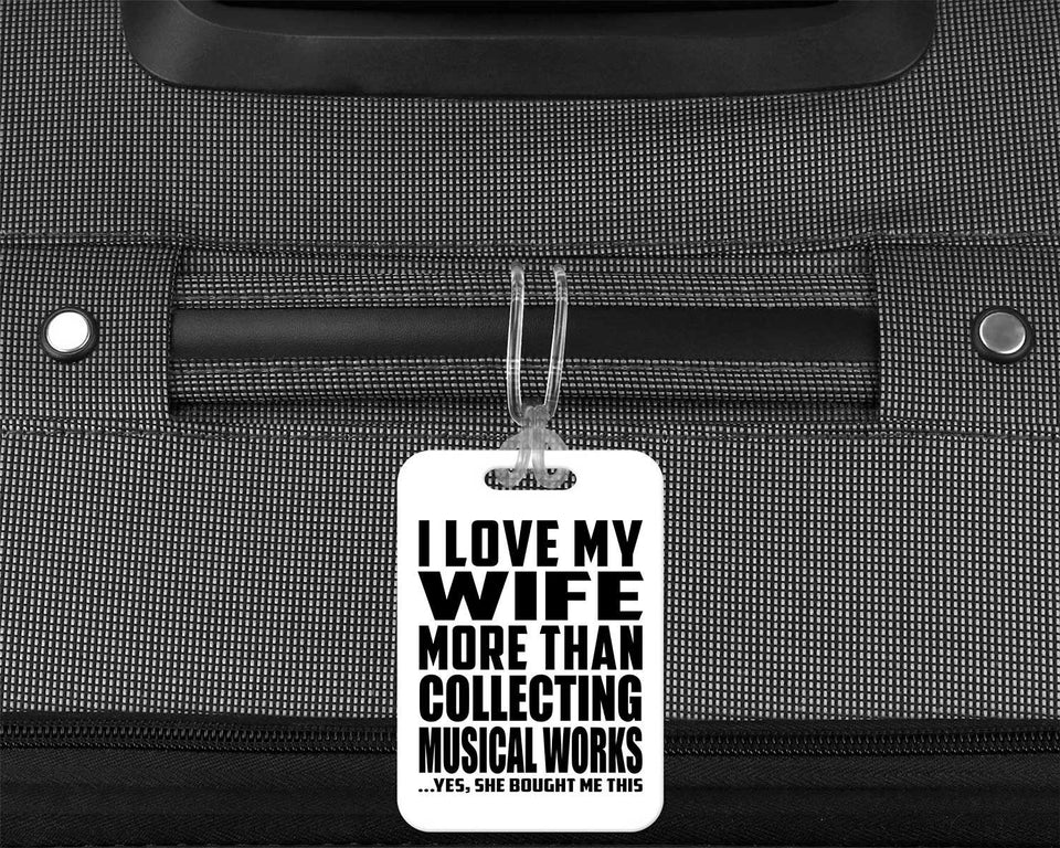 I Love My Wife More Than Collecting Musical Works - Luggage Bag Tag