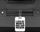 I Love My Wife More Than Drag Racing - Luggage Bag Tag