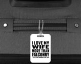 I Love My Wife More Than Falconry - Luggage Bag Tag