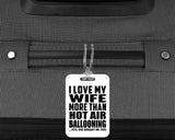 I Love My Wife More Than Hot Air Ballooning - Luggage Bag Tag