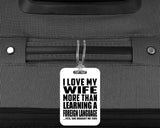 I Love My Wife More Than Learning A Foreign Language - Luggage Bag Tag