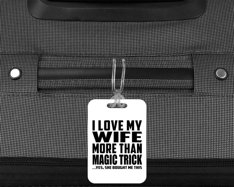 I Love My Wife More Than Magic Trick - Luggage Bag Tag