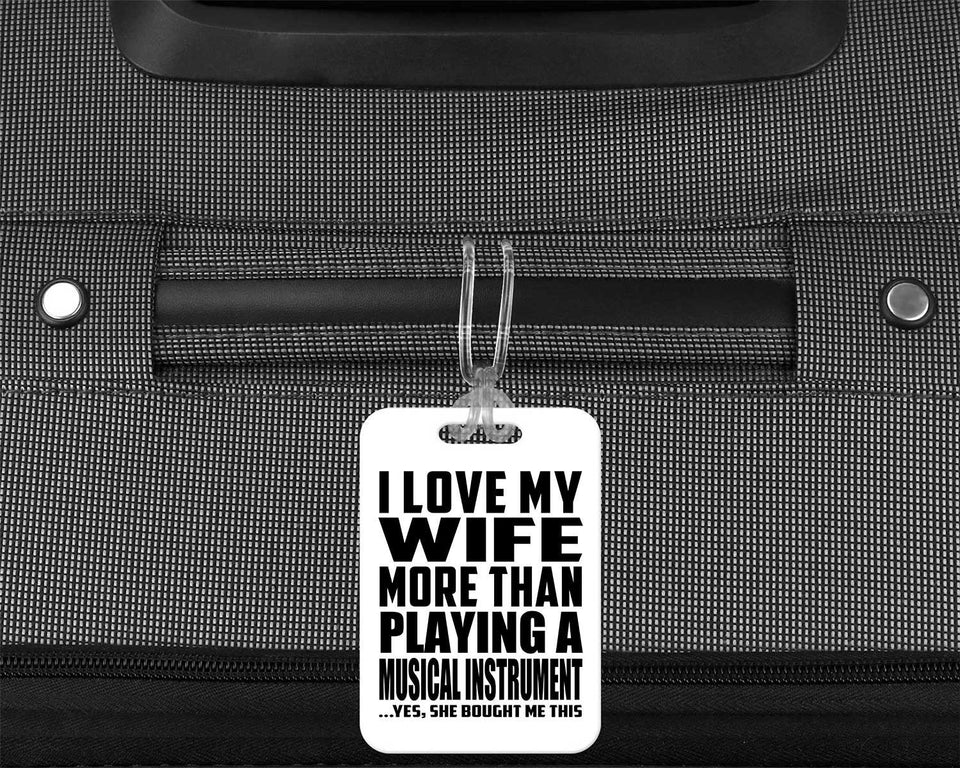 I Love My Wife More Than Playing A Musical Instrument - Luggage Bag Tag
